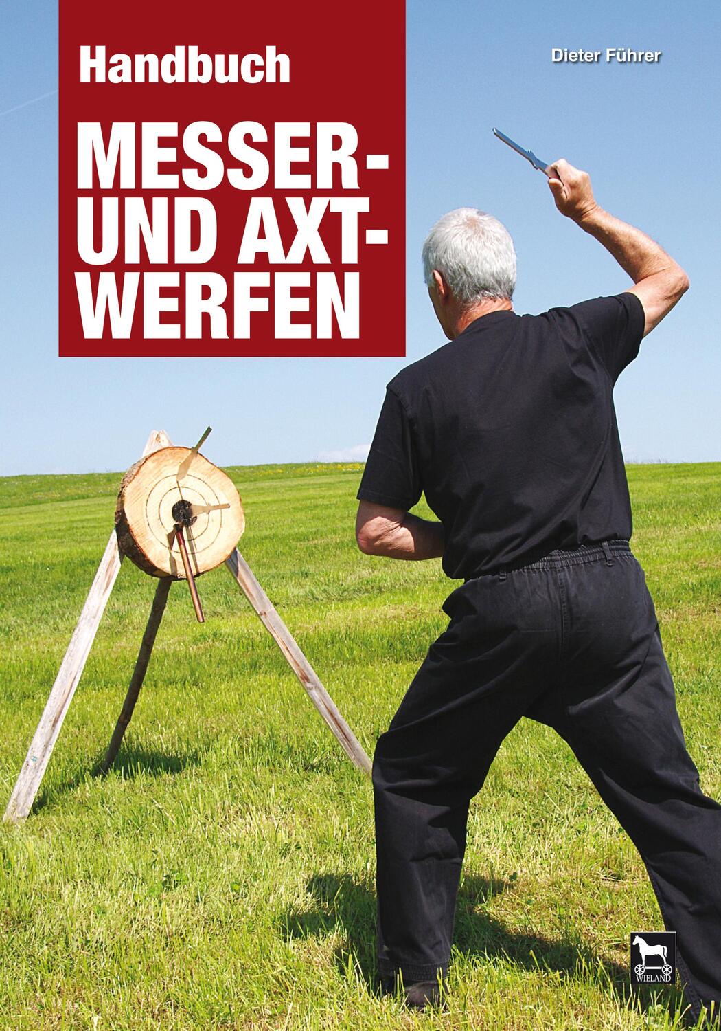 Cover: 9783938711538 | Handbuch Messer- und Axtwerfen | Alles über das Messer- und Axtwerfen