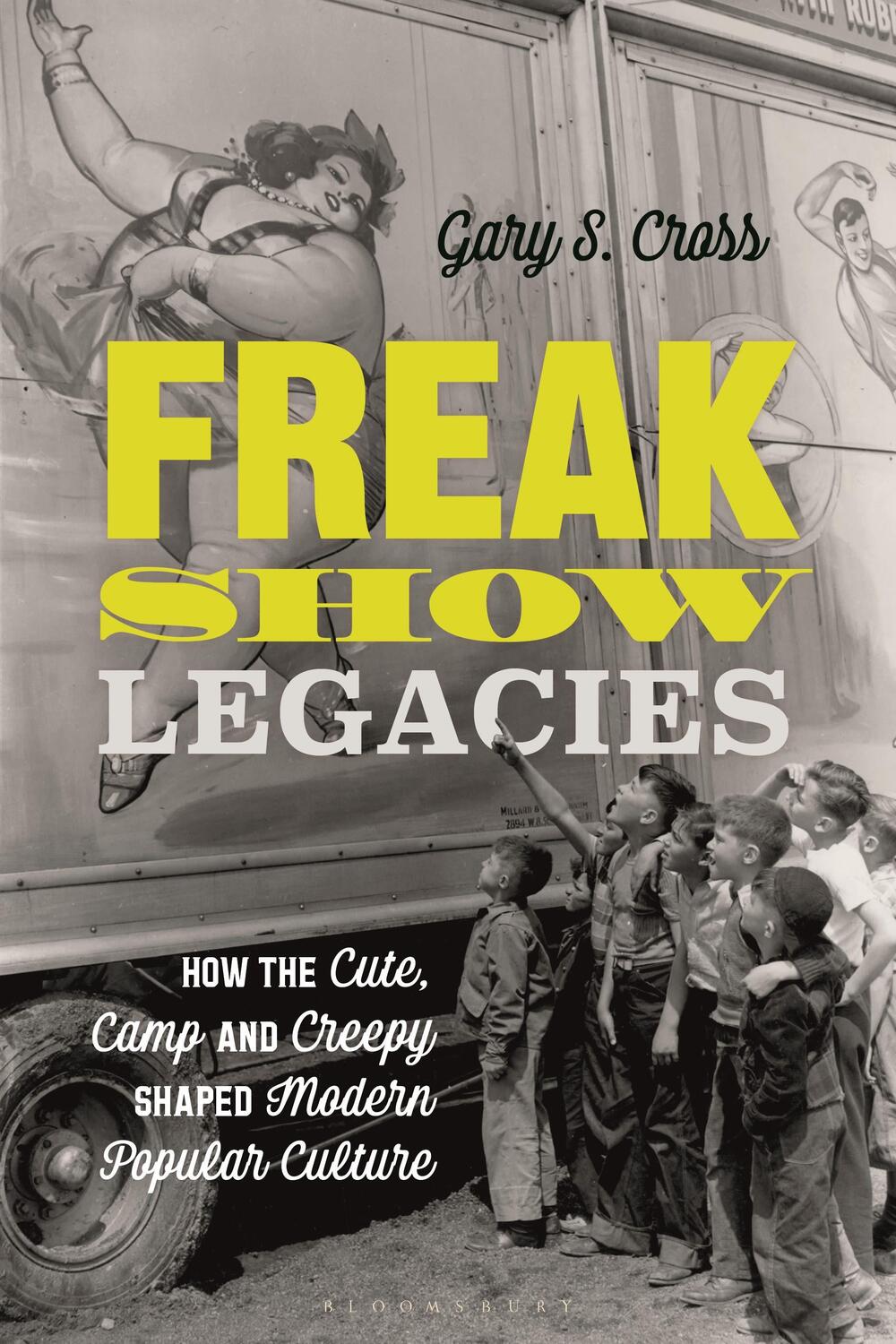 Cover: 9781350145122 | Freak Show Legacies | Gary S. Cross | Taschenbuch | Englisch | 2021
