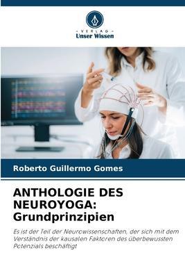 Cover: 9786205713020 | ANTHOLOGIE DES NEUROYOGA: Grundprinzipien | Roberto Guillermo Gomes