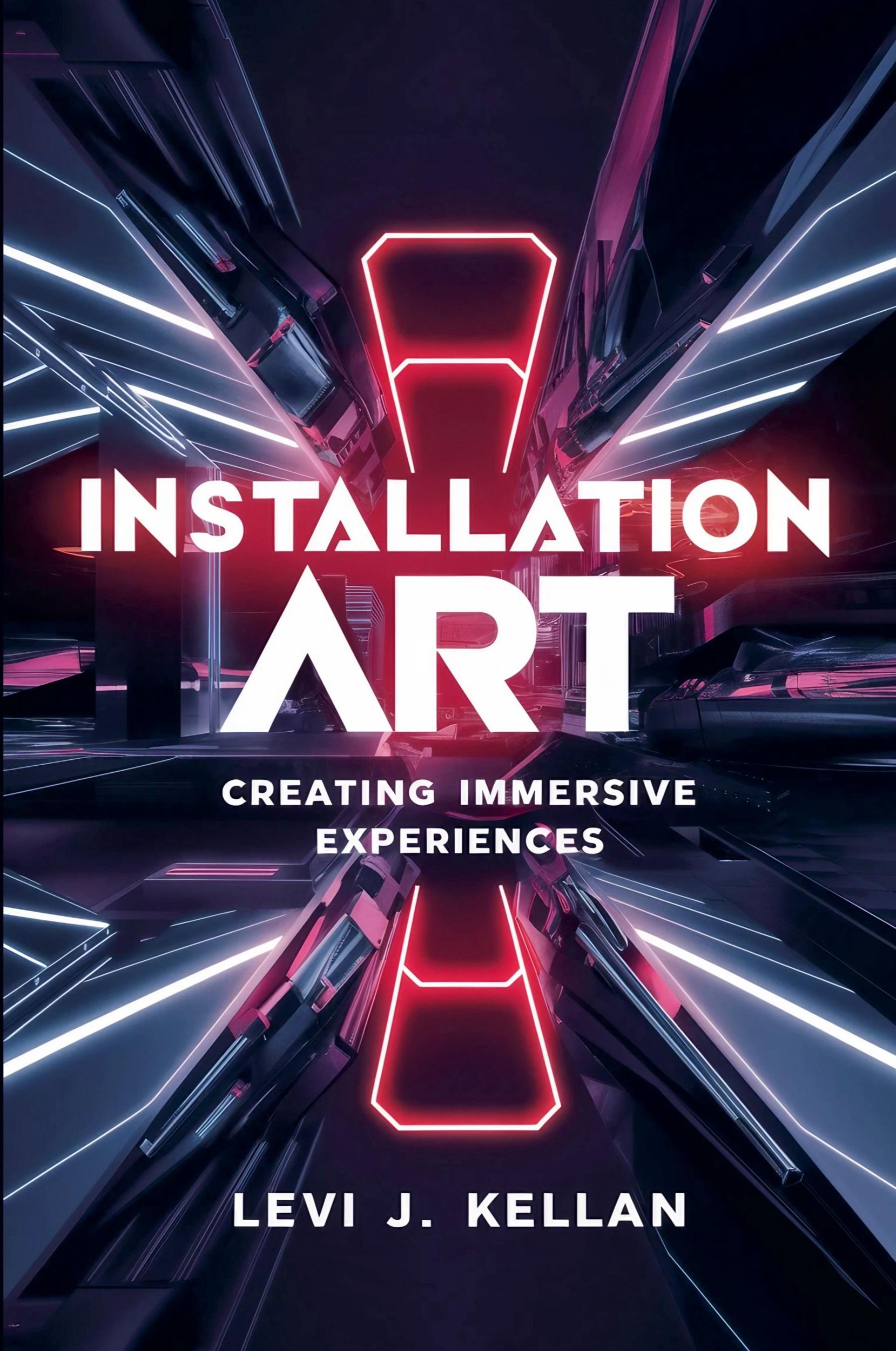 Cover: 9798227174536 | Installation Art | Creating Immersive Experiences | Levi J. Kellan