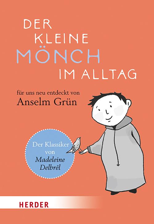 Cover: 9783451386947 | Der kleine Mönch im Alltag | Für uns neu entdeckt von Anselm Grün