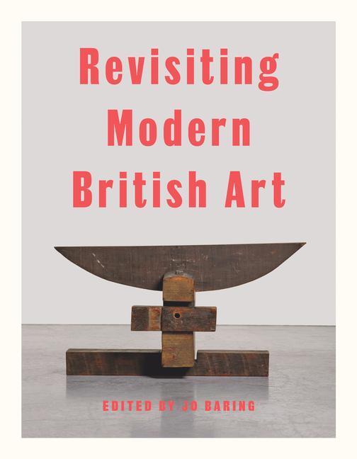 Cover: 9781848225619 | Revisiting Modern British Art | Harriet Baker (u. a.) | Buch | 2022
