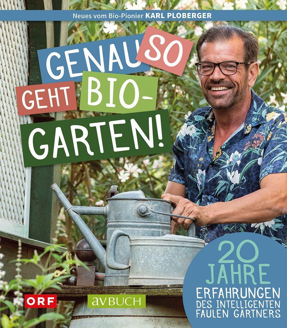 Cover: 9783840475788 | Genau so geht Bio-Garten! | Karl Ploberger | Taschenbuch | avBUCH