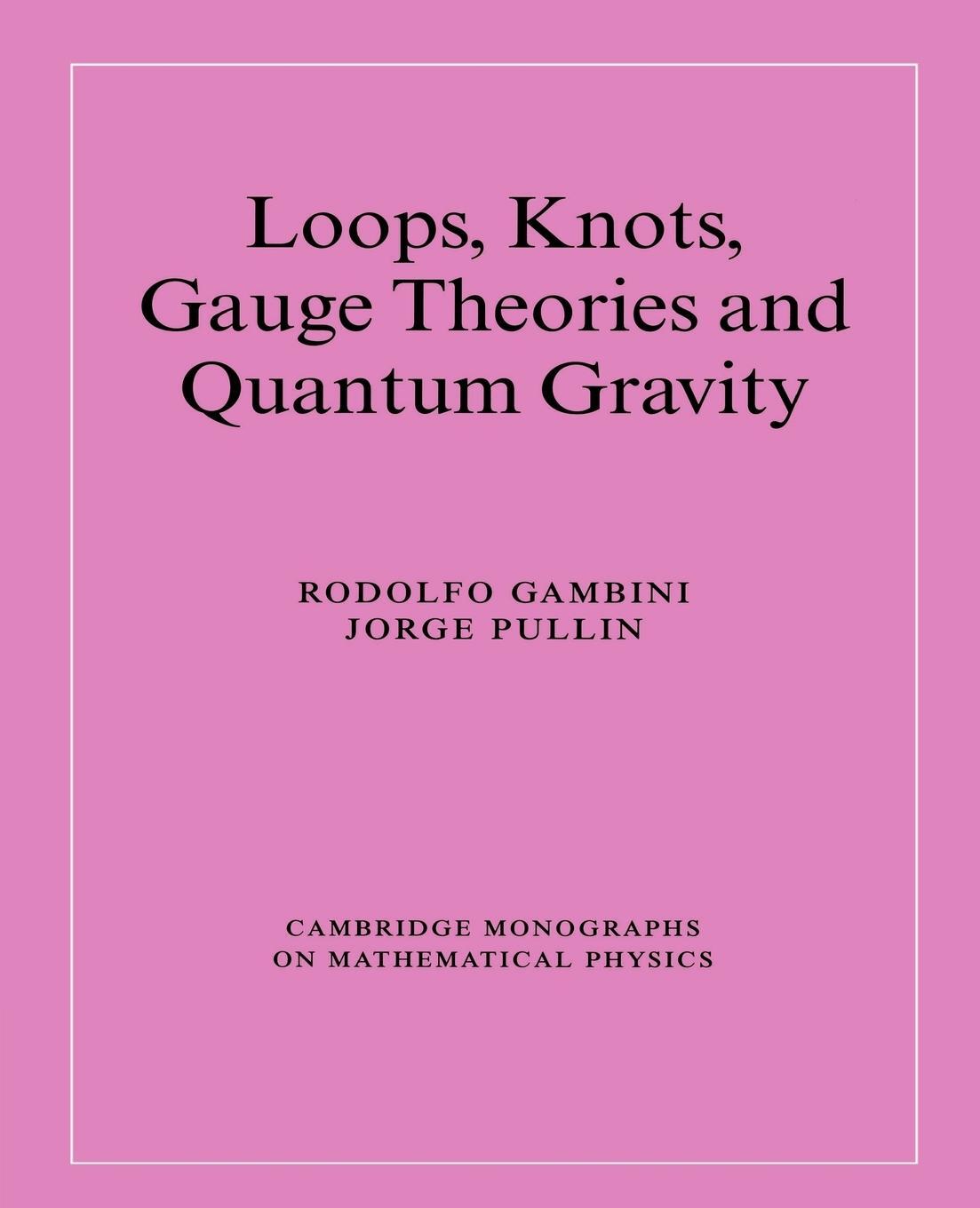 Cover: 9780521654753 | Loops, Knots, Gauge Theories and Quantum Gravity | Jorge Pullin | Buch