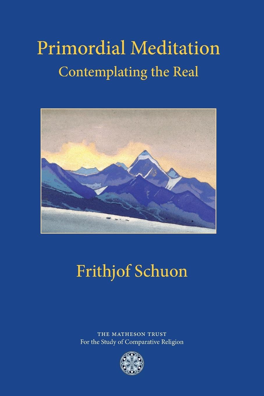 Cover: 9781908092120 | Primordial Meditation | Contemplating the Real | Frithjof Schuon