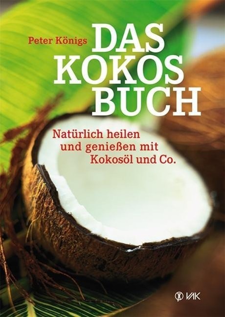 Cover: 9783867311274 | Das Kokos-Buch | Natürlich heilen und genießen mit Kokosöl und Co.