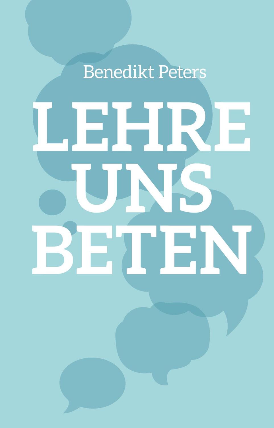 Cover: 9783866993778 | Lehre uns beten | Benedikt Peters | Buch | 176 S. | Deutsch | 2023