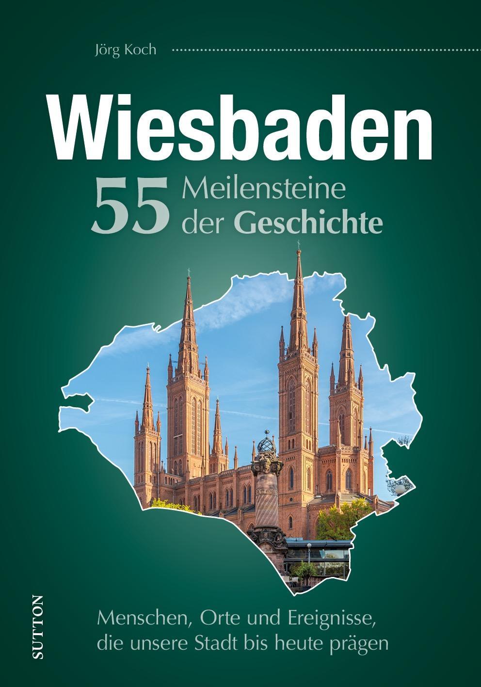Cover: 9783963034855 | Wiesbaden. 55 Meilensteine der Geschichte | Jörg Koch | Buch | 128 S.