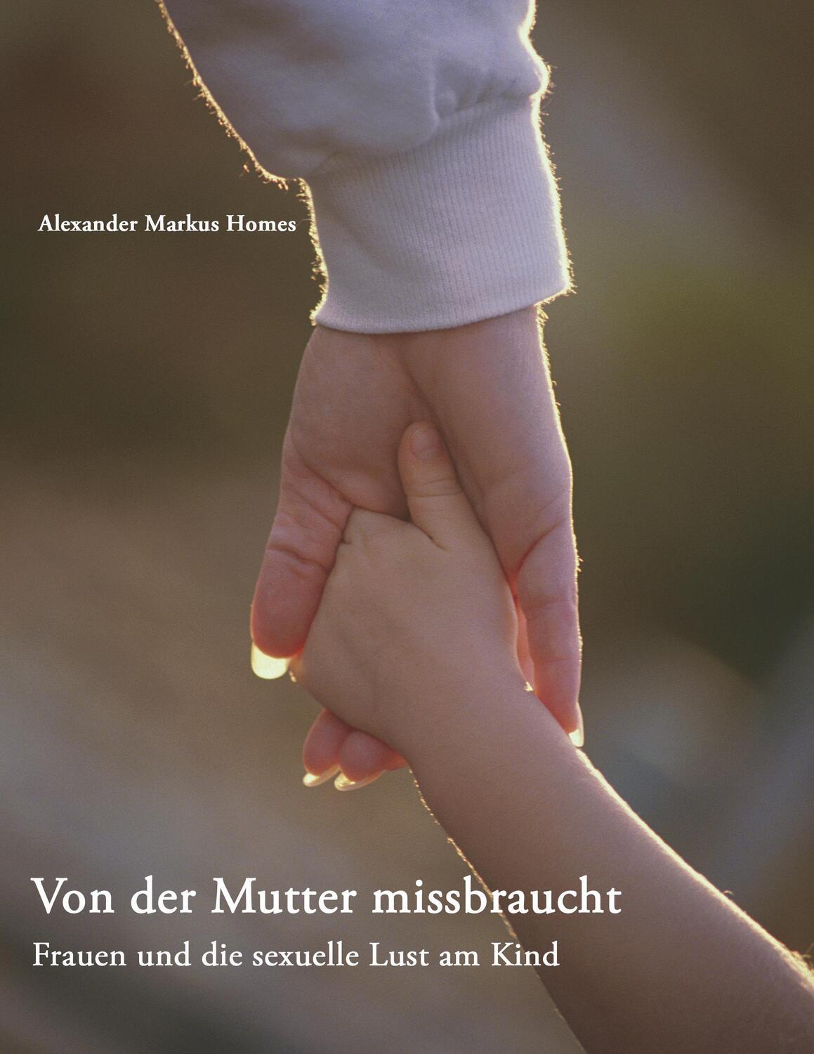Cover: 9783833414770 | Von der Mutter missbraucht | Frauen und die sexuelle Lust am Kind