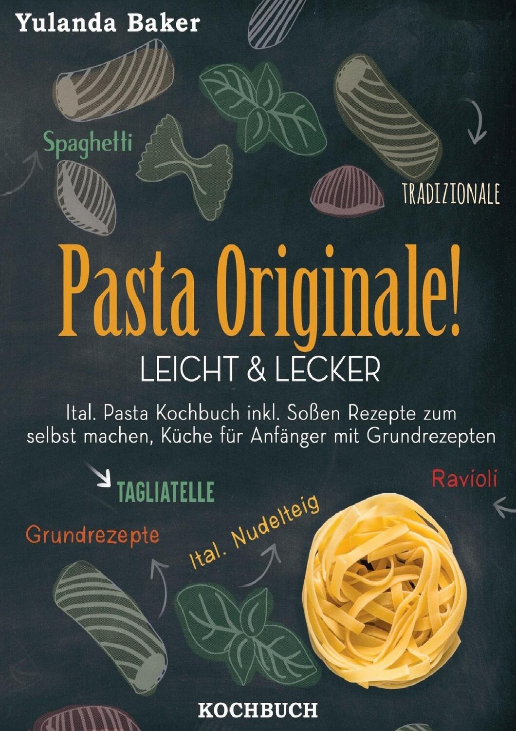 Cover: 9783752630183 | Pasta Originale! Leicht & Lecker | Yulanda Baker | Taschenbuch | 2020