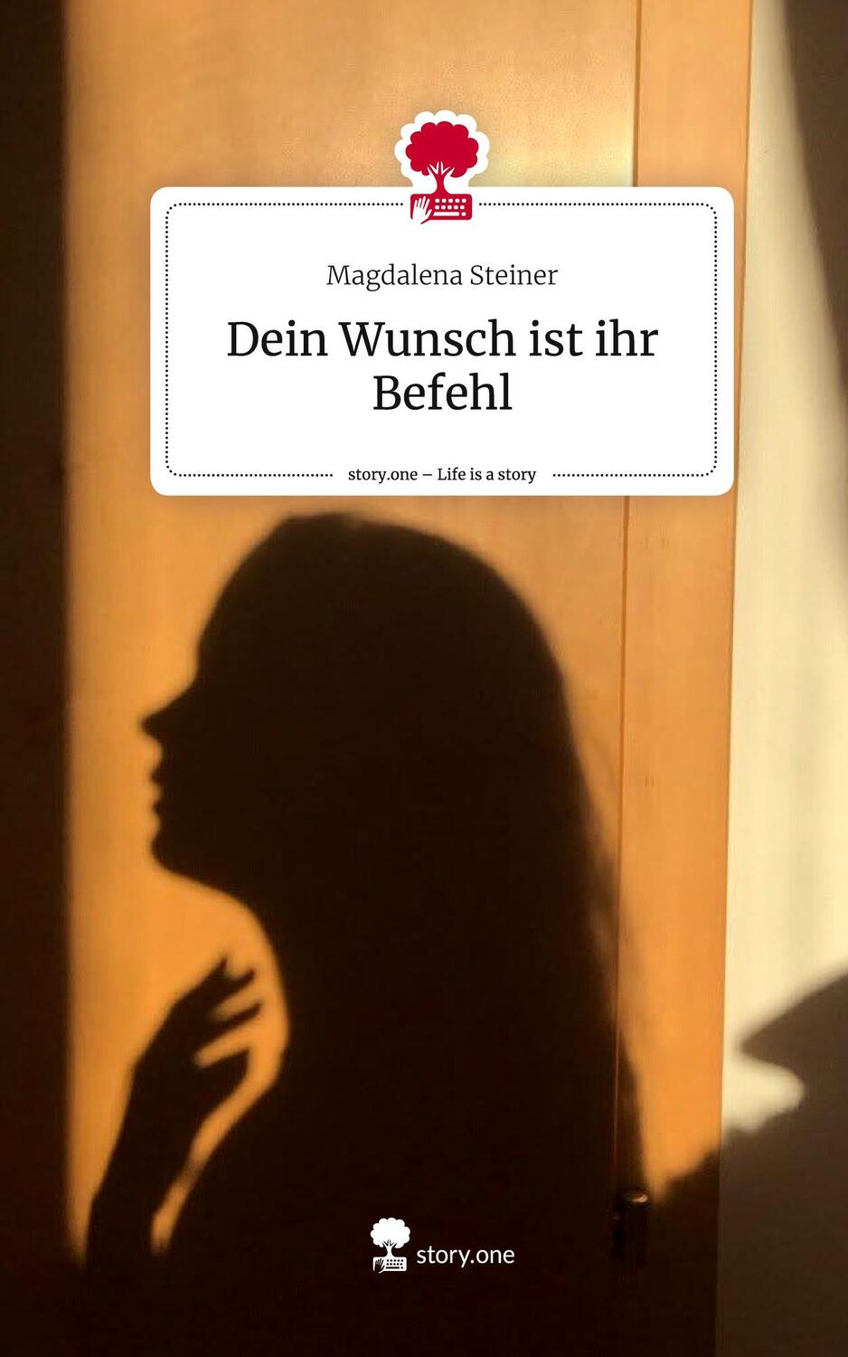 Cover: 9783711506894 | Dein Wunsch ist ihr Befehl. Life is a Story - story.one | Steiner
