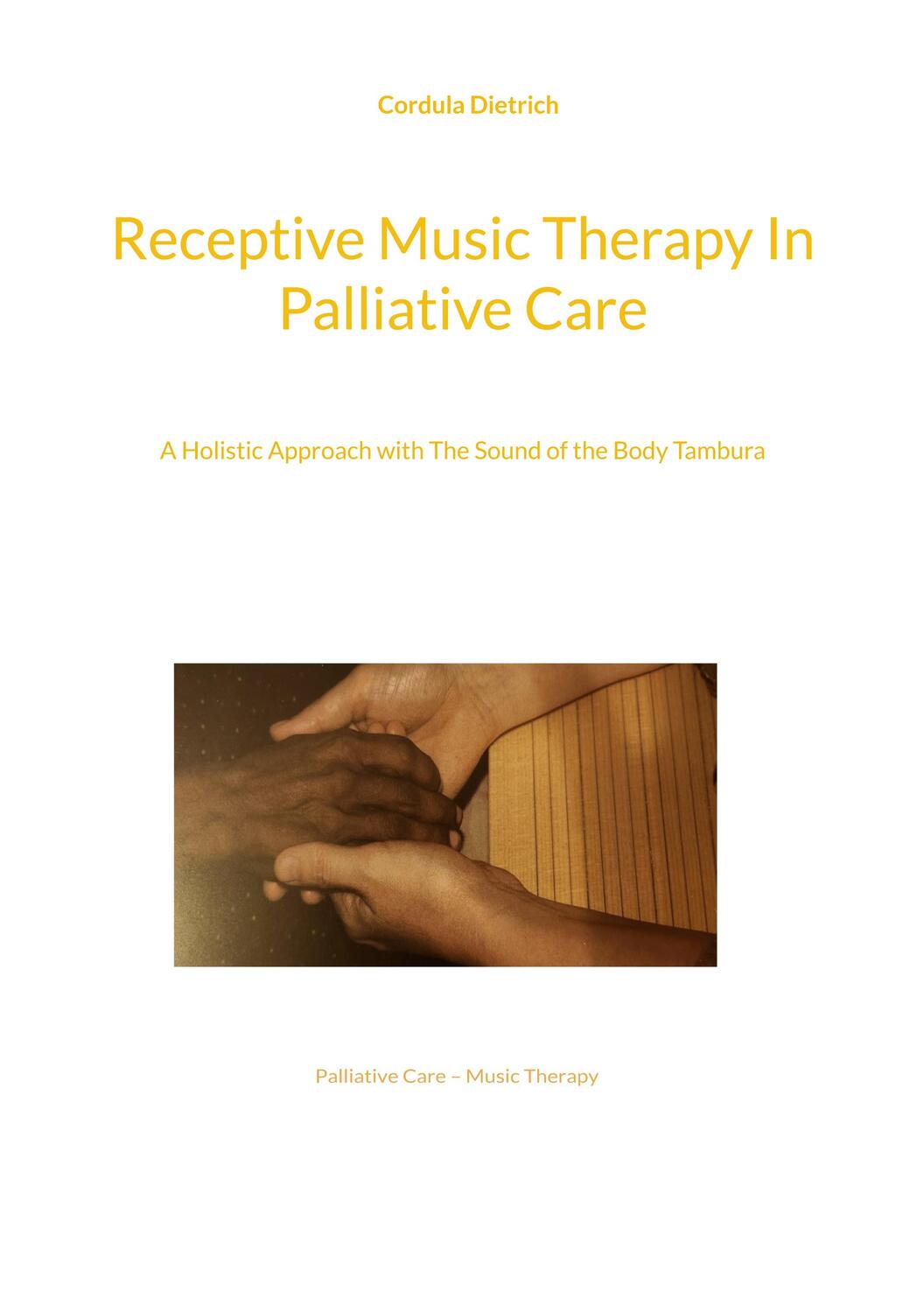 Cover: 9783756829491 | Receptive Music Therapy In Palliative Care | Cordula Dietrich | Buch
