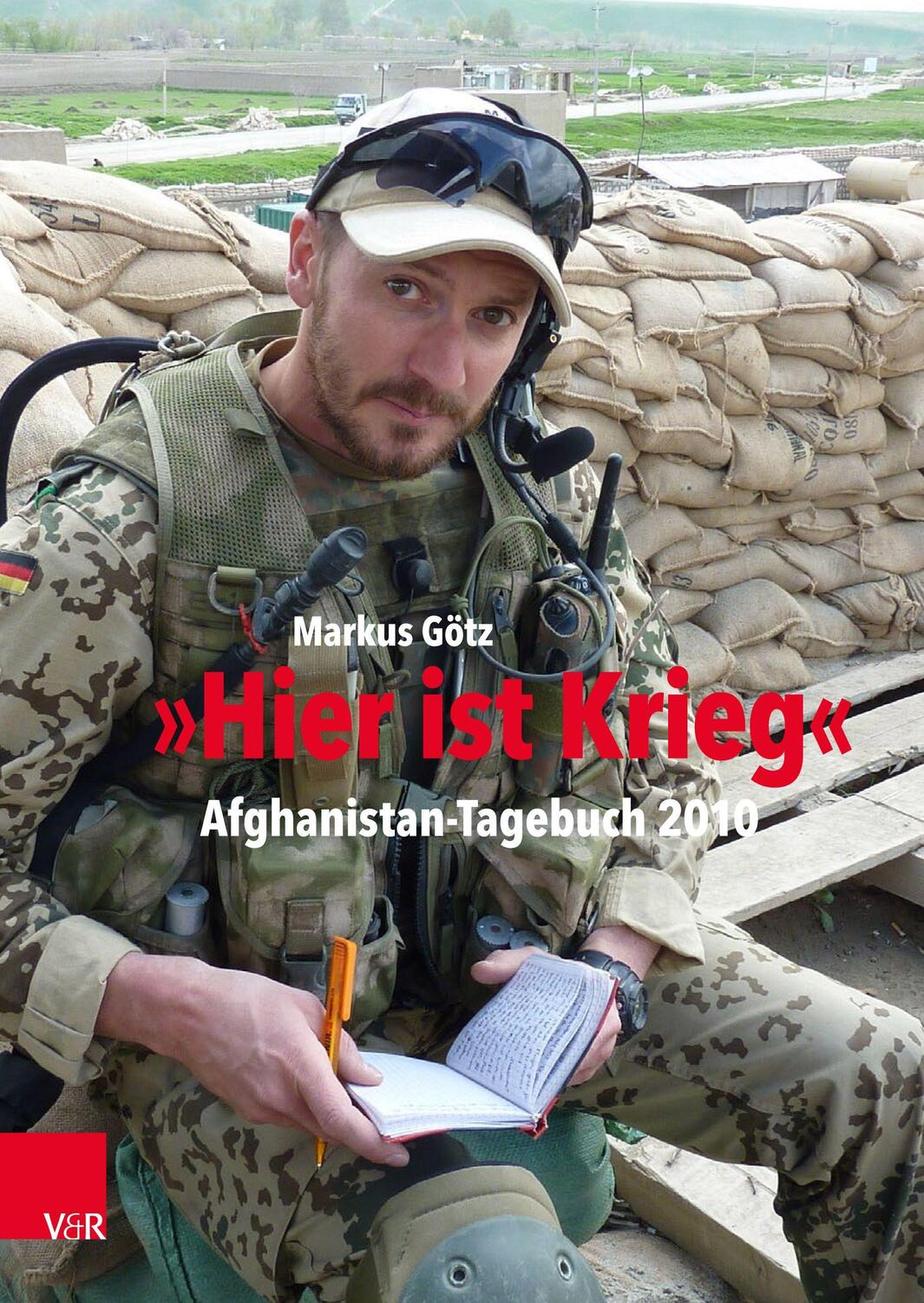 Cover: 9783525311363 | "Hier ist Krieg" | Afghanistan-Tagebuch 2010 | Markus Götz | Buch