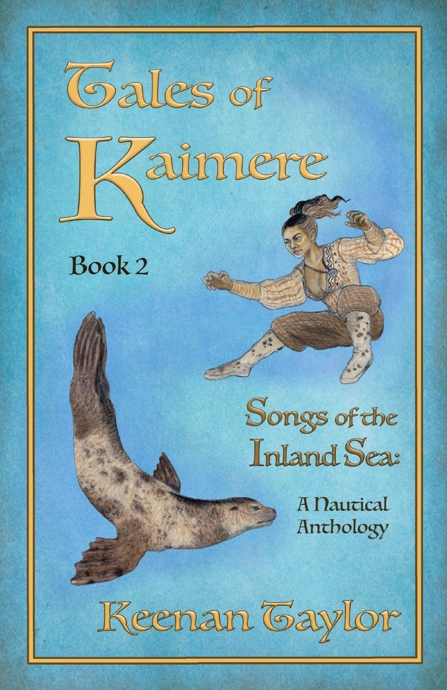 Cover: 9798218093723 | Tales of Kaimere | Anthology 2 Songs of the Inland Sea | Keenan Taylor