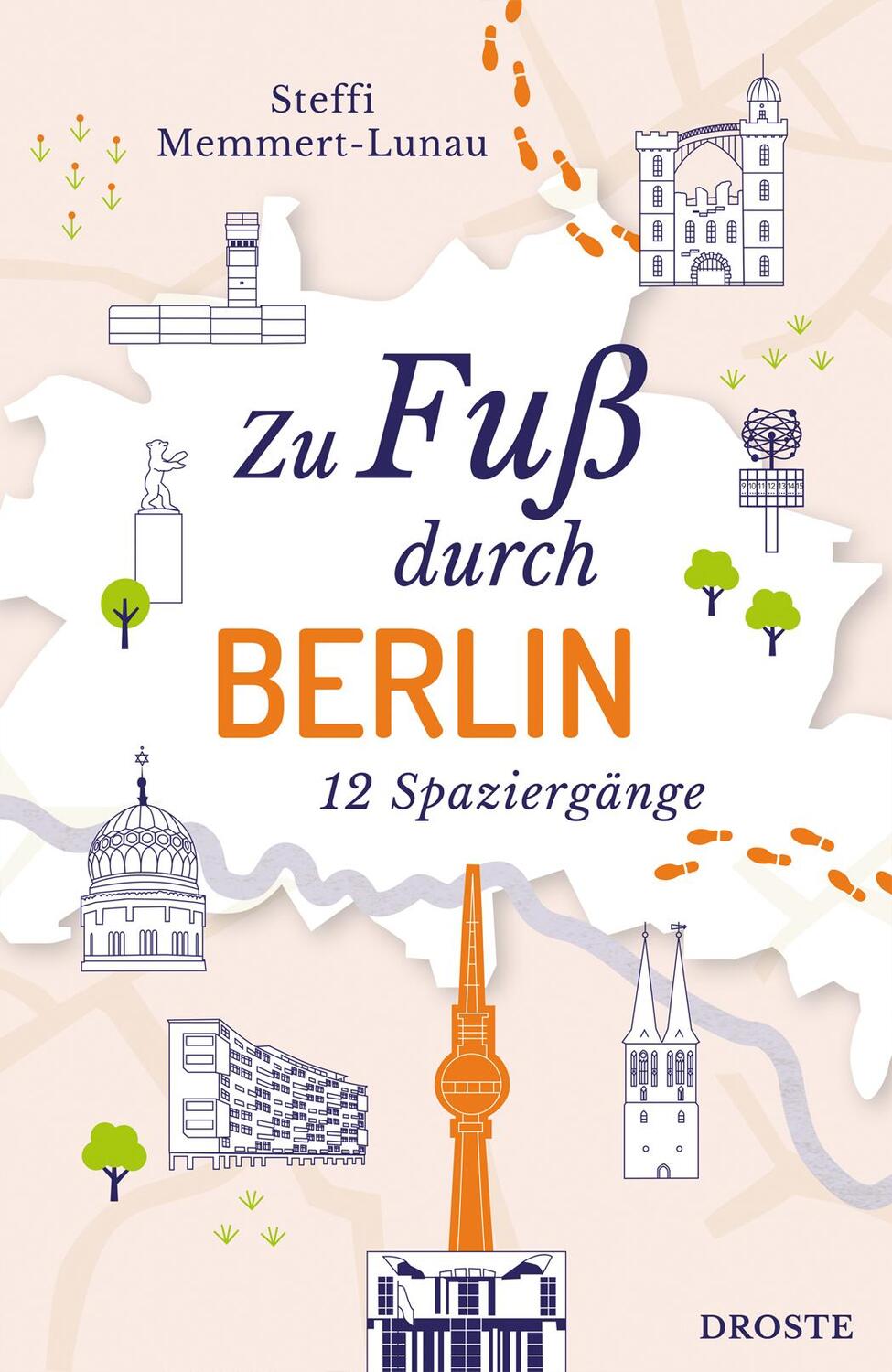 Cover: 9783770022038 | Zu Fuß durch Berlin | 12 Spaziergänge | Steffi Memmert-Lunau | Buch