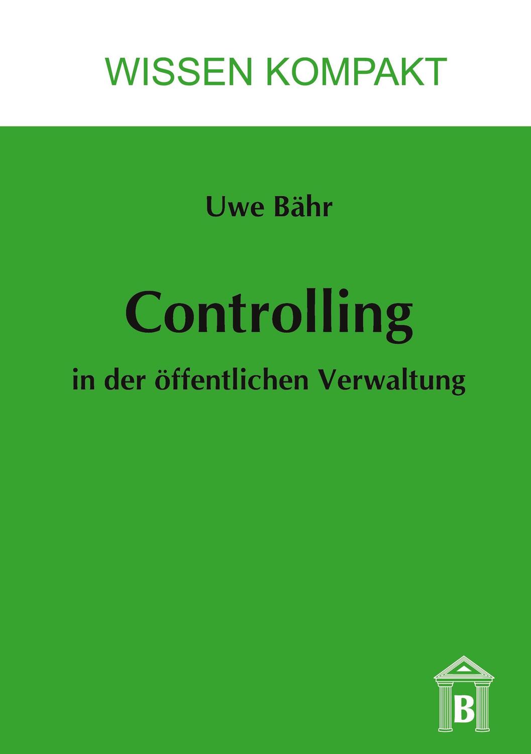 Cover: 9783896731326 | Controlling in der öffentlichen Verwaltung.; . | Uwe Bähr | Buch