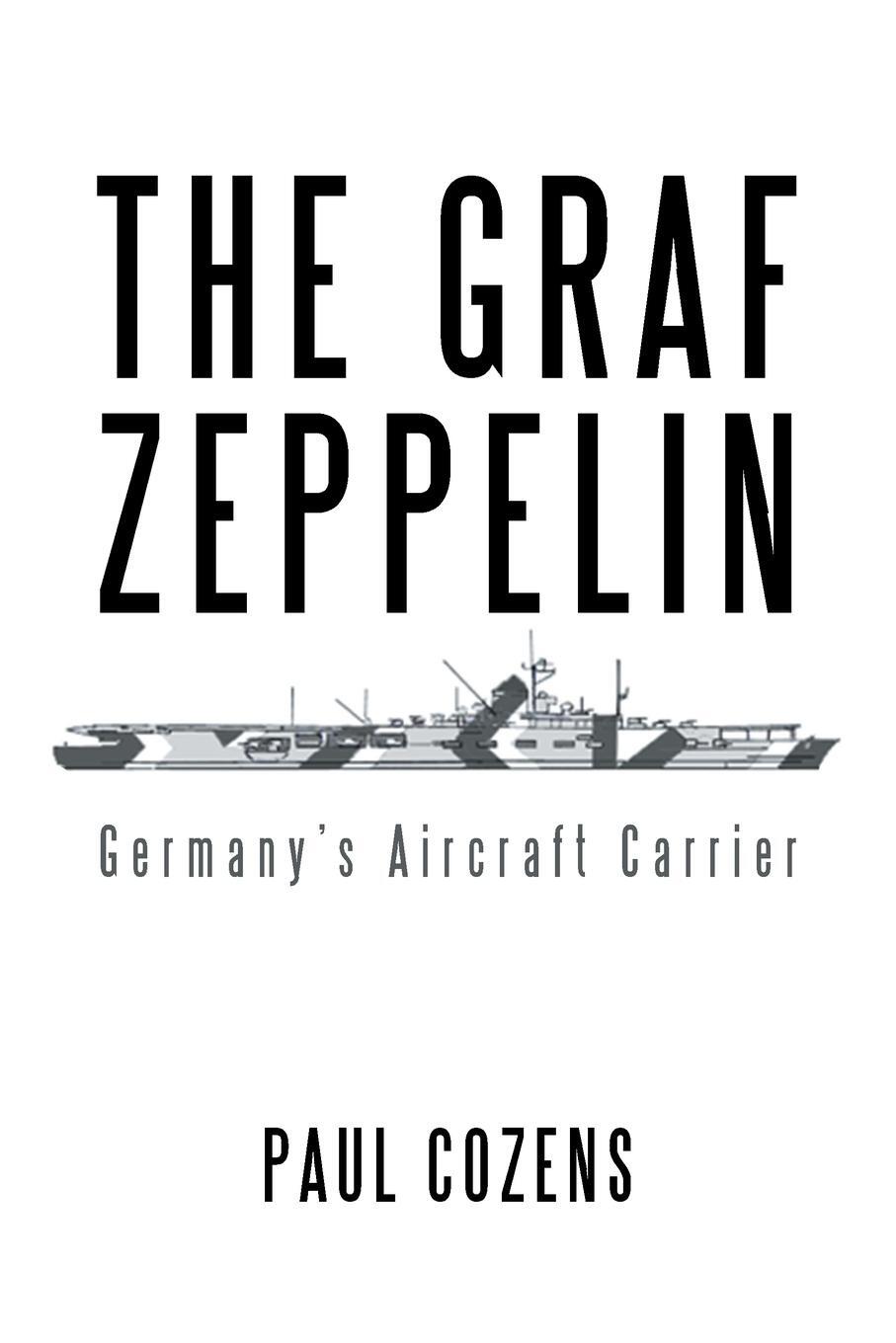 Cover: 9781532026645 | The Graf Zeppelin | Germany's Aircraft Carrier | Paul Cozens | Buch