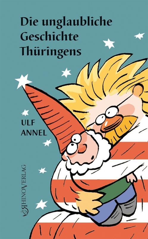 Cover: 9783955608866 | Die unglaubliche Geschichte Thüringens | Ulf Annel | Buch | Deutsch