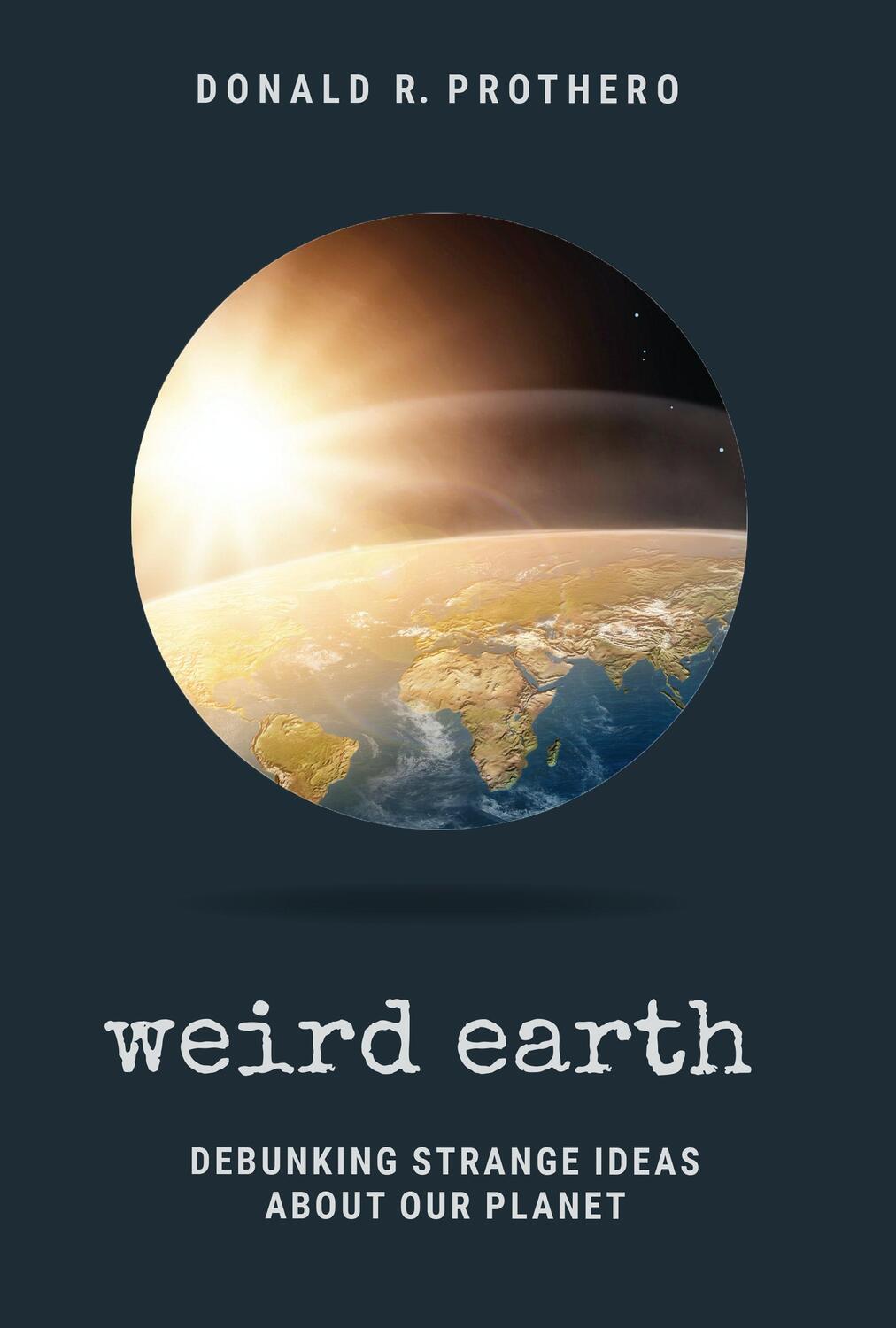 Cover: 9781684351794 | Weird Earth | Debunking Strange Ideas about Our Planet | Prothero