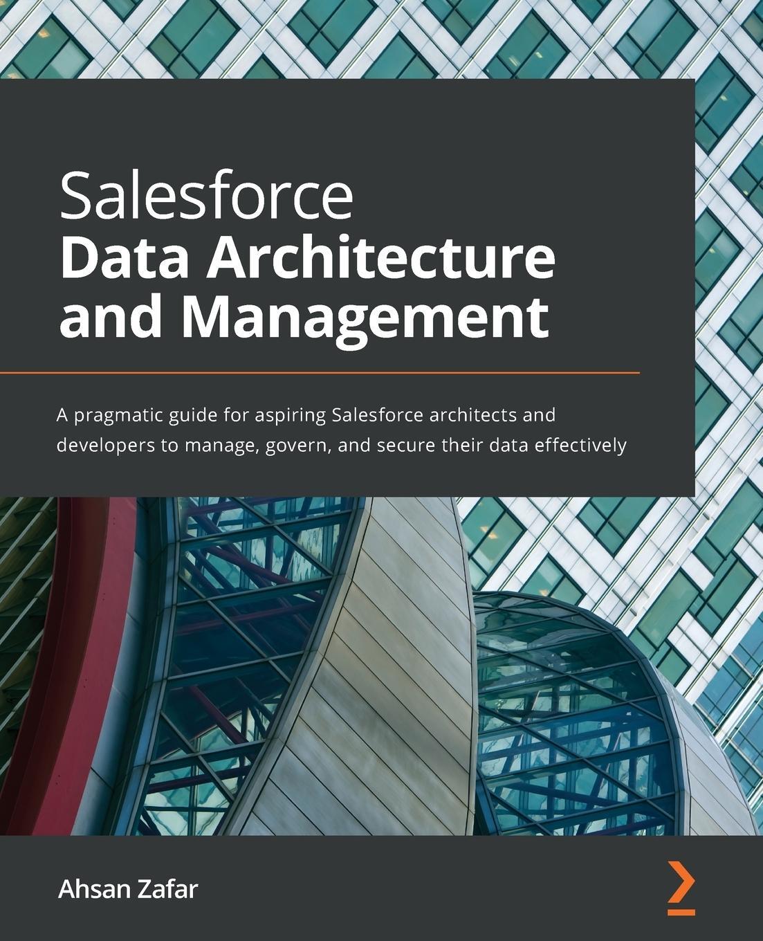 Cover: 9781801073240 | Salesforce Data Architecture and Management | Ahsan Zafar | Buch