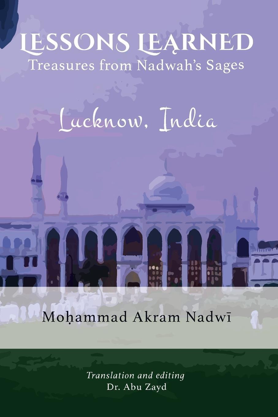 Cover: 9781733837408 | Lessons Learned | Treasures from Nadwah's Sages | Mohammad Akram Nadwi