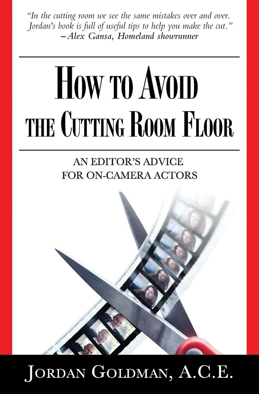 Cover: 9780692789162 | How to Avoid The Cutting Room Floor | Jordan Goldman Ace | Taschenbuch
