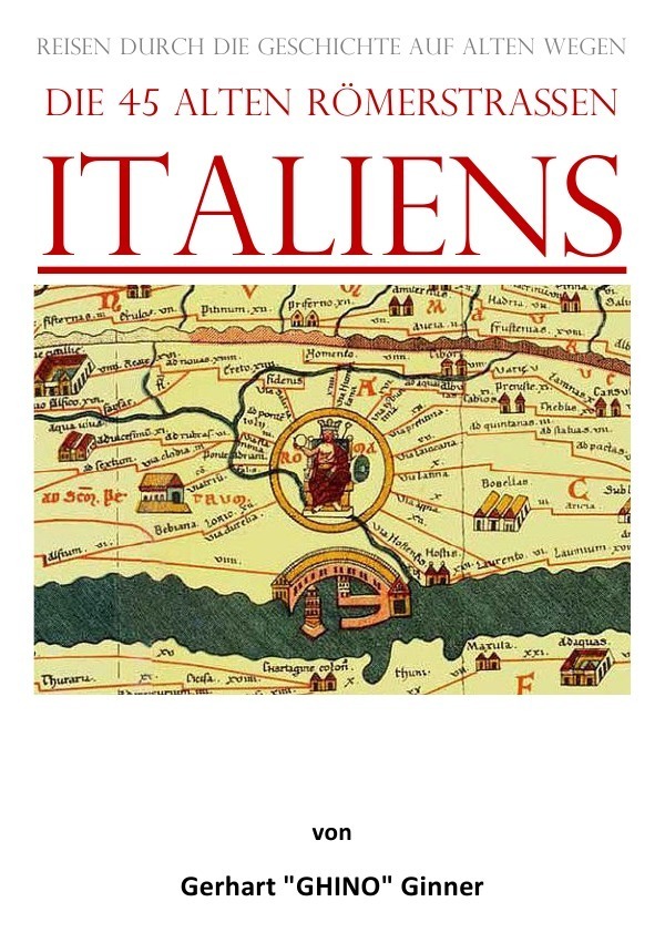 Cover: 9783757541194 | die 45 alten Römerstraßen Italiens | gerhart ginner | Taschenbuch