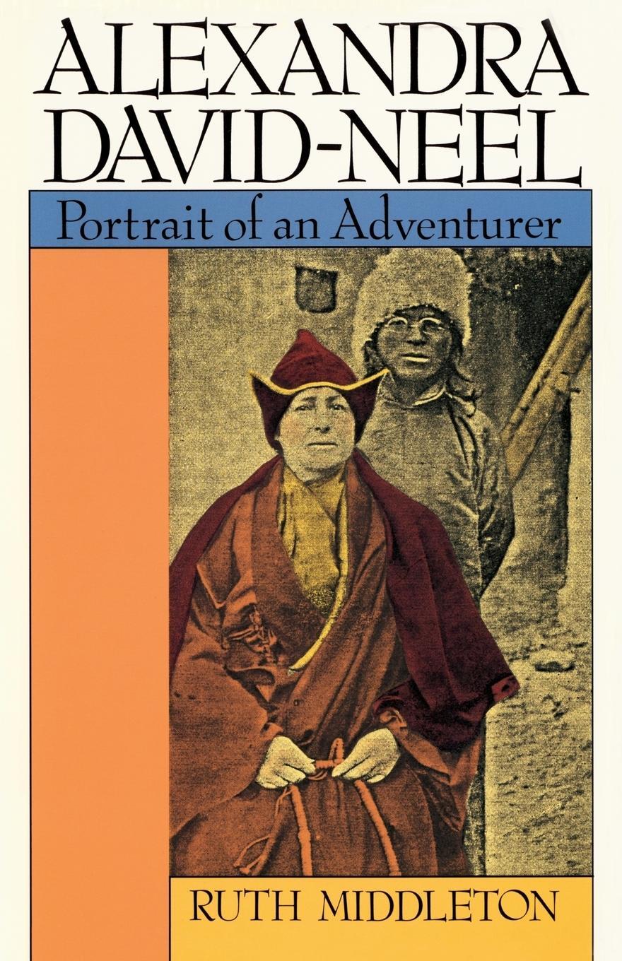 Cover: 9780877734130 | Alexandra David-Neel | Portait of an Adventurer | Ruth Middleton