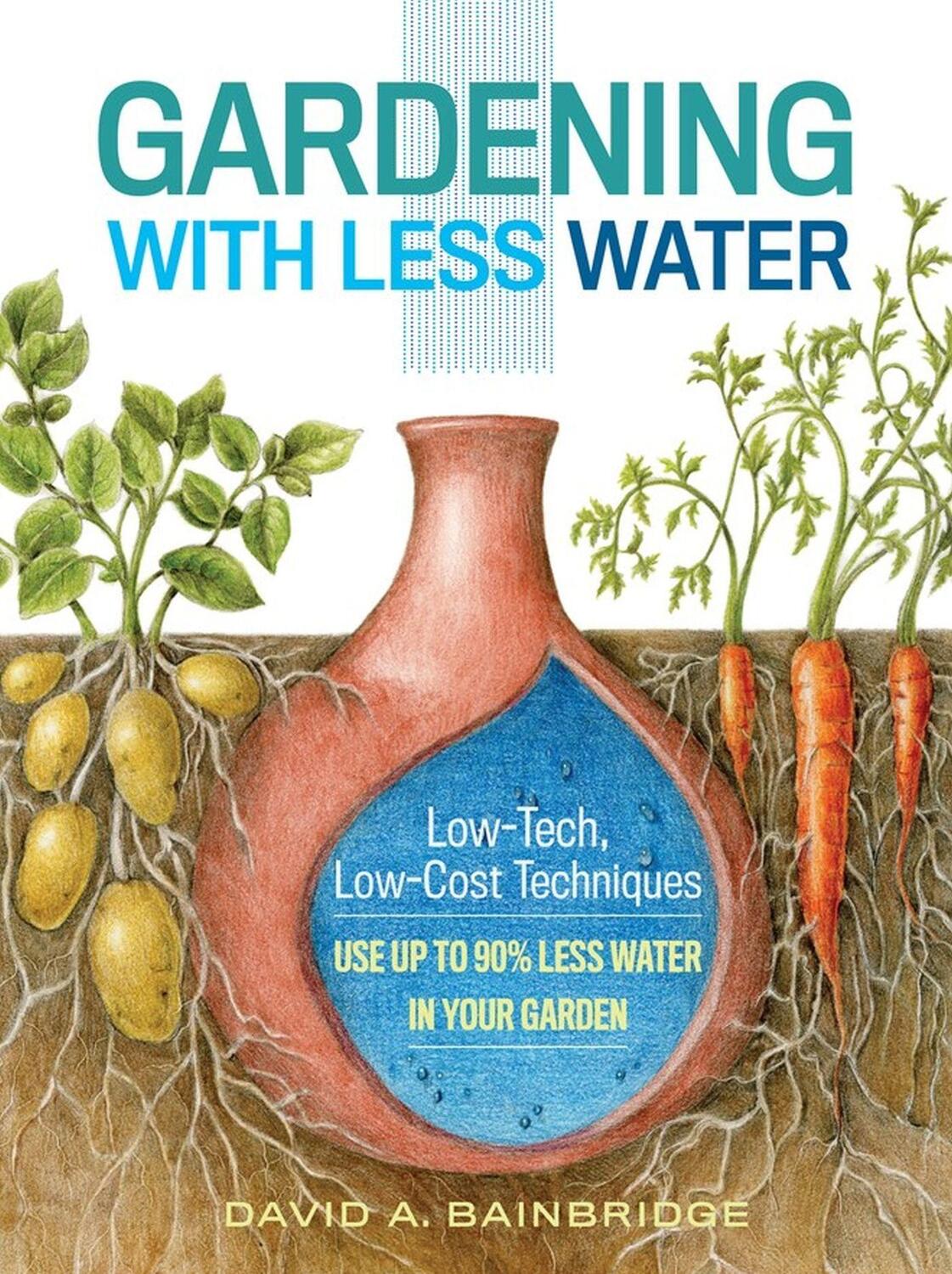 Cover: 9781612125824 | Gardening with Less Water | David A Bainbridge | Taschenbuch | 2015