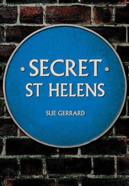 Cover: 9781445689746 | Secret St Helens | Sue Gerrard | Taschenbuch | Kartoniert / Broschiert