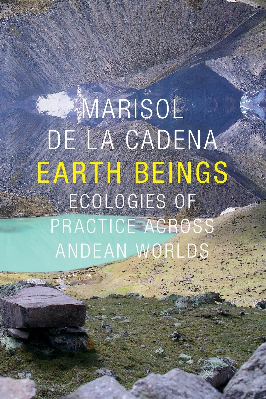 Cover: 9780822359630 | Earth Beings | Ecologies of Practice across Andean Worlds | Cadena
