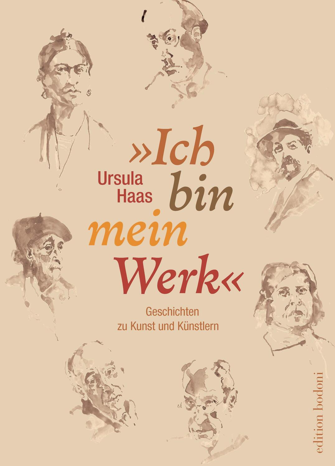 Cover: 9783947913428 | »Ich bin mein Werk« | Geschichten zu Kunst und Künstlern | Ursula Haas