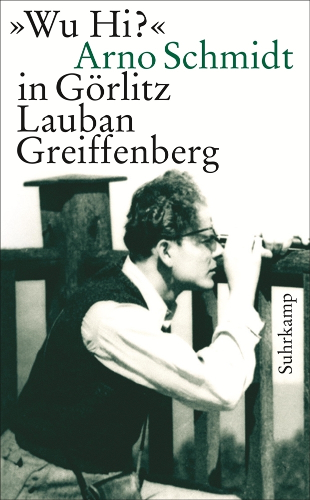 Cover: 9783518462966 | "Wu Hi?" | Arno Schmidt in Görlitz Lauban Greiffenberg | Taschenbuch