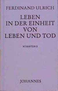 Cover: 9783894113582 | Leben in der Einheit von Leben und Tod | Ferdinand Ulrich | Buch