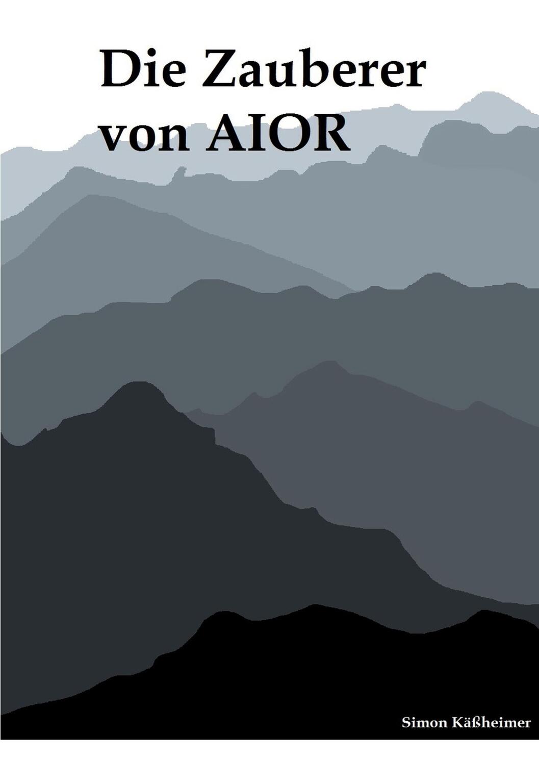 Cover: 9783756838004 | Die Zauberer von AIOR | Simon Käßheimer | Taschenbuch | Paperback