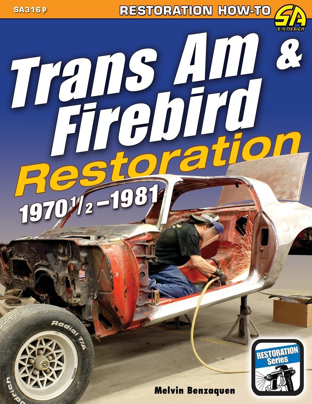Cover: 9781613257326 | Trans Am &amp; Firebird Restoration | 1970-1/2 - 1981 | Melvin Benzaquen