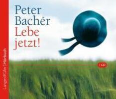 Cover: 9783784441245 | Lebe jetzt! (CD) | Peter Bachér | Audio-CD | 1 S. | Deutsch | 2007