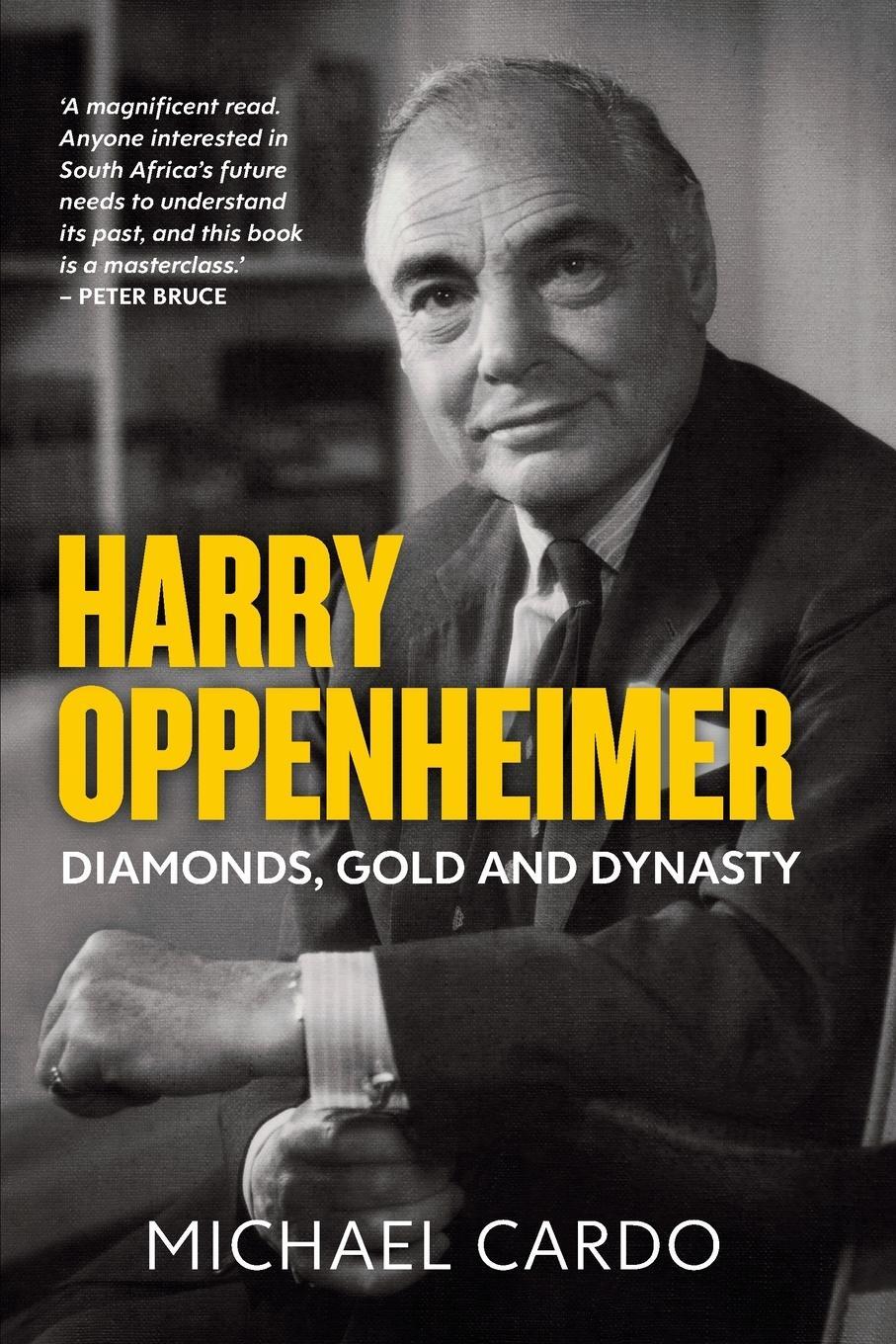 Cover: 9781868428014 | HARRY OPPENHEIMER | Diamonds, Gold and Dynasty | Michael Cardo | Buch