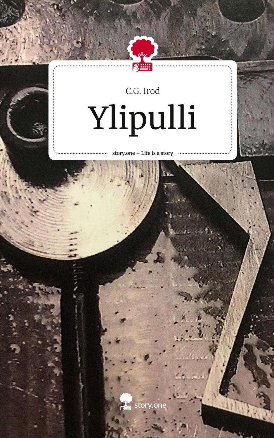 Cover: 9783711527288 | Ylipulli. Life is a Story - story.one | C. G. Irod | Buch | 80 S.