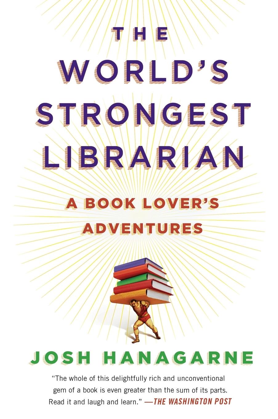 Cover: 9781592408771 | The World's Strongest Librarian | A Book Lover's Adventures | Buch