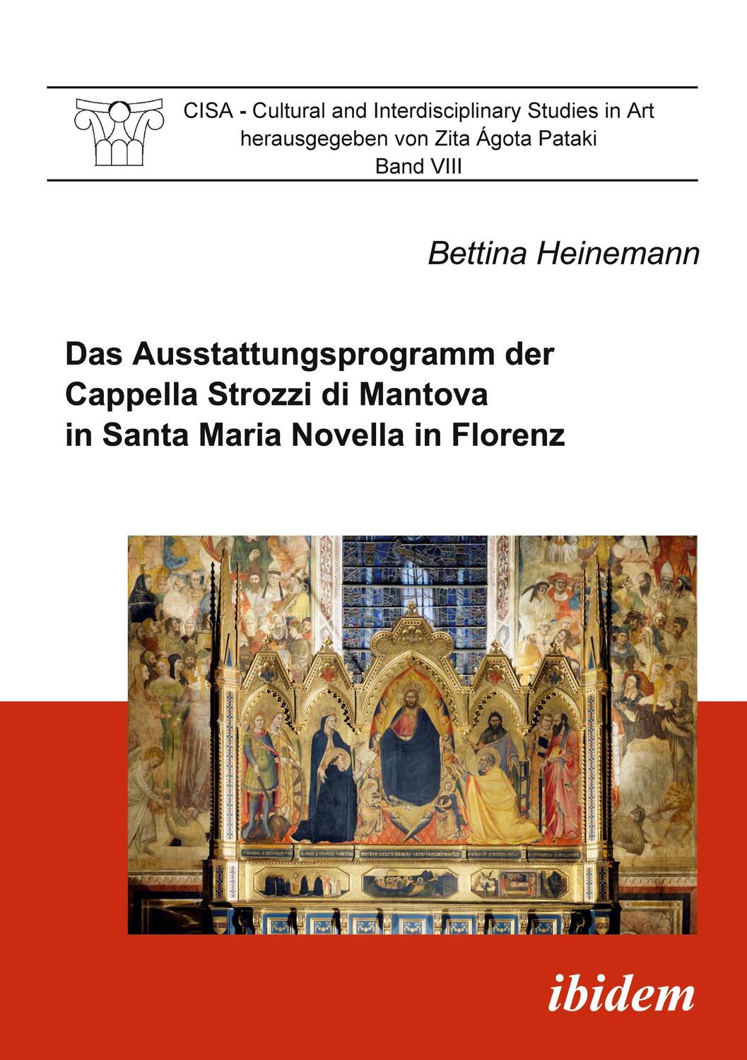 Das Ausstattungsprogramm der Cappella Strozzi di Mantova in Santa Maria Novella in Florenz - Heinemann, Bettina
