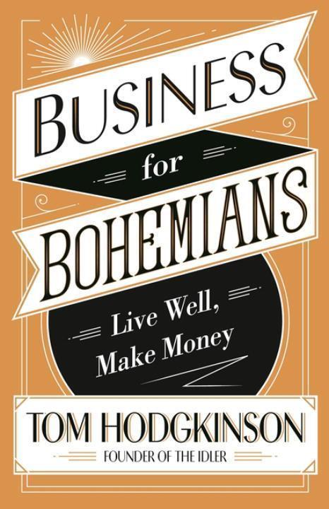Cover: 9780241244807 | Business for Bohemians | Live Well, Make Money | Tom Hodgkinson | Buch
