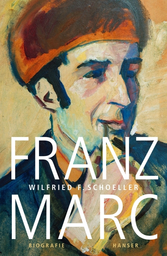 Cover: 9783446250697 | Franz Marc | Eine Biographie | Wilfried F Schoeller | Buch | 400 S.