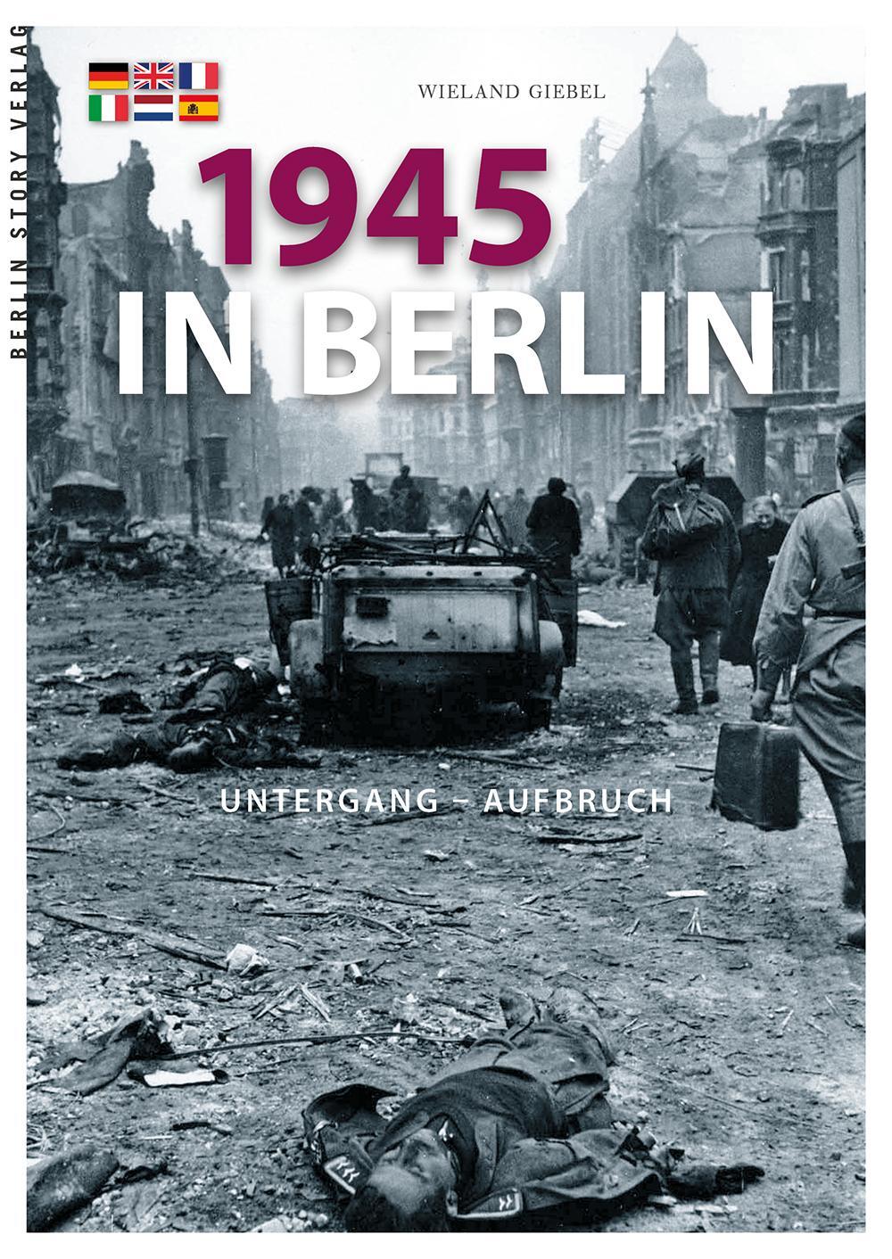 Cover: 9783957230010 | 1945 in Berlin | Untergang und Aufbruch | Wieland Giebel | Taschenbuch