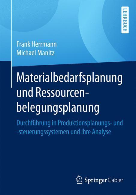 Cover: 9783658125424 | Materialbedarfsplanung und Ressourcenbelegungsplanung | Manitz (u. a.)
