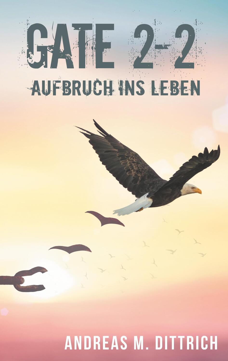 Cover: 9783750431812 | GATE 2-2 | Aufbruch ins Leben | Andreas M. Dittrich | Taschenbuch