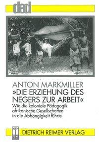 Cover: 9783496025511 | 'Die Erziehung des Negers zur Arbeit' | Anton Markmiller | Taschenbuch