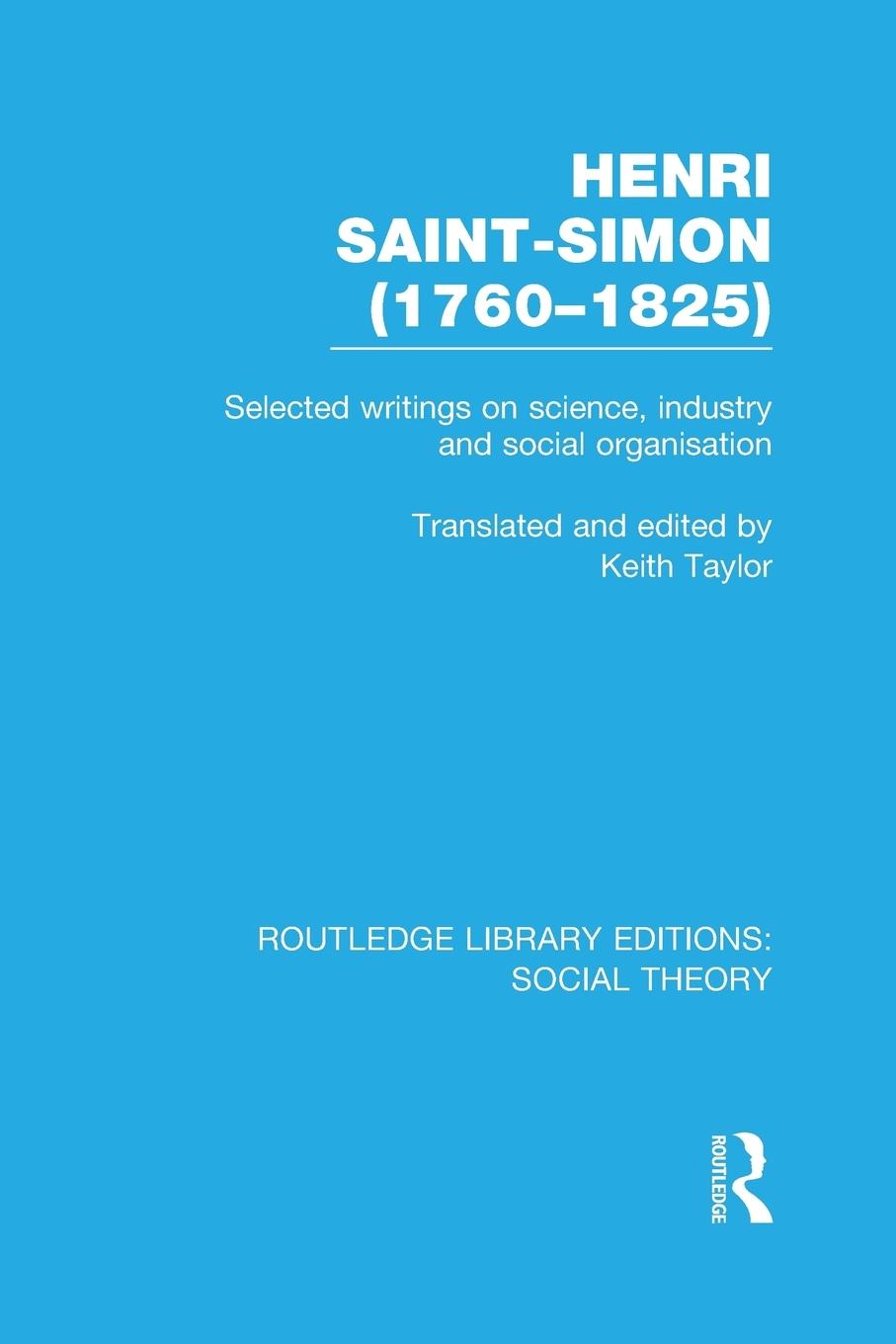 Cover: 9781138992184 | Henri Saint-Simon, (1760-1825) (RLE Social Theory) | Keith Taylor