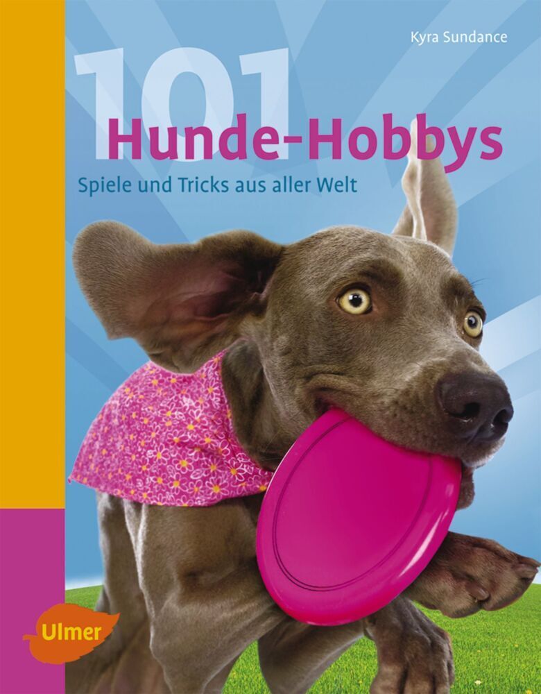 Cover: 9783800176076 | 101 Hunde-Hobbys | Spiele und Tricks aus aller Welt | Kyra Sundance