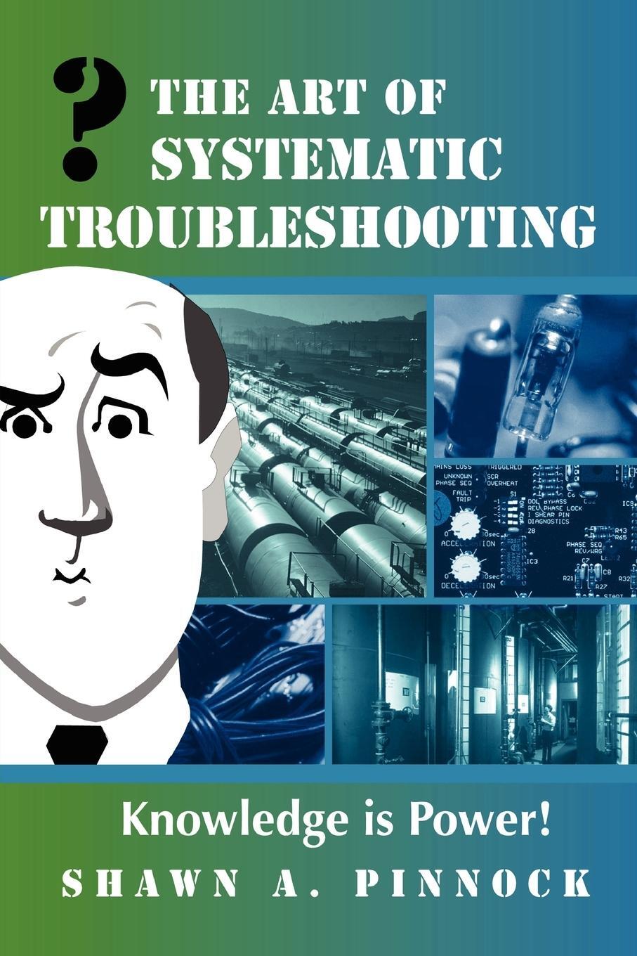 Cover: 9781411616448 | The Art of Systematic Troubleshooting | Shawn Pinnock | Taschenbuch
